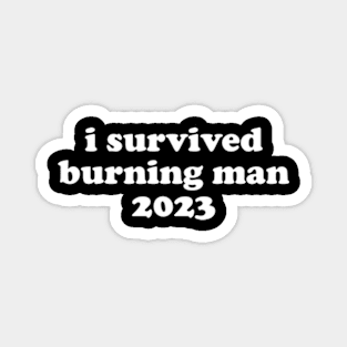 I Survived Burning Man 2023 Magnet