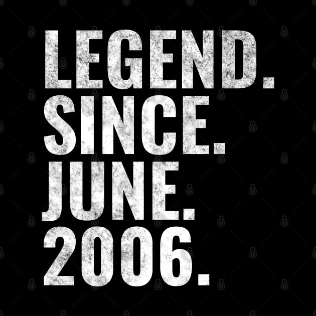 Legend since June 2006 Birthday Shirt Happy Birthday Shirts by TeeLogic