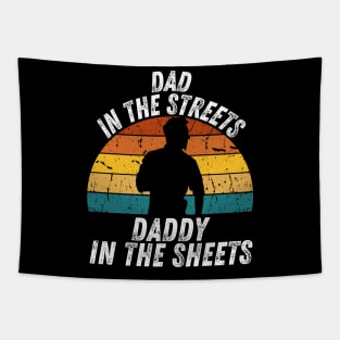 Dad In The Streets Daddy In The Sheets Tapestry