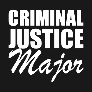 Criminal Justice Major w T-Shirt