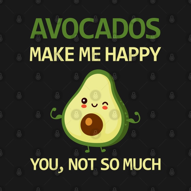 Avocado makes me happy - Avocado Lovers Design by sports_hobbies_apparel