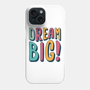 Dream big! Phone Case