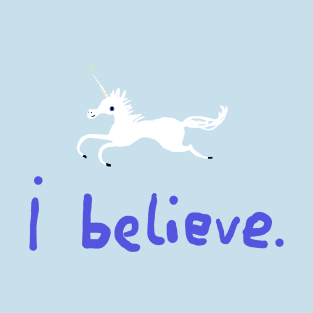 I Believe in Unicorns T-Shirt