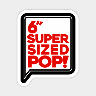 Super Size Pop Magnet