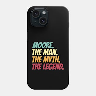 Moore The Man The Myth The Legend Phone Case