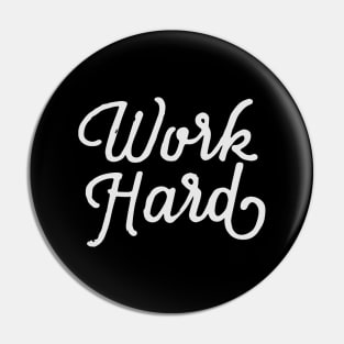 Work Hard Pin