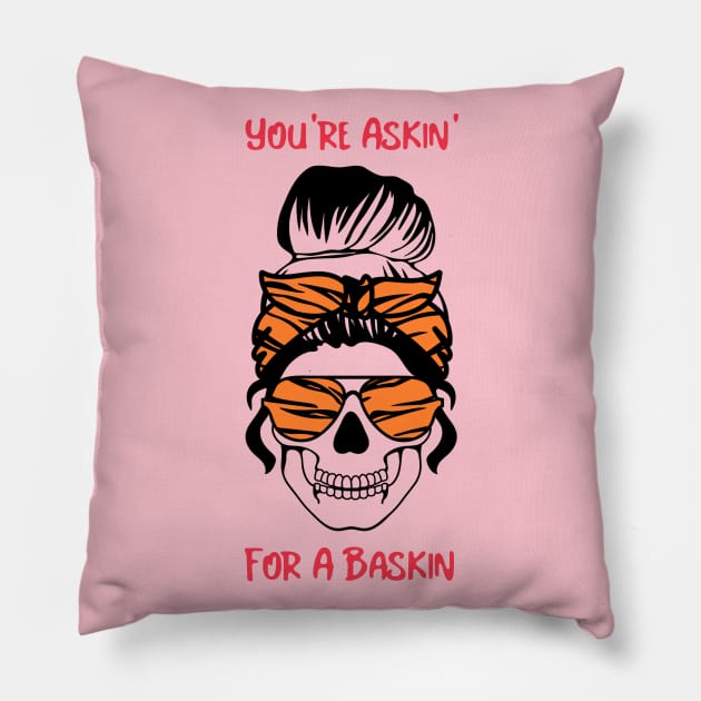 You're Askin For A Baskin Pillow by My Tribe Apparel