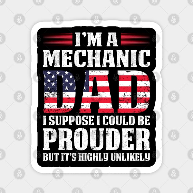 I'm Am A Mechanic Dad I Suppose   Mechanic T Shirt Magnet by Murder By Text