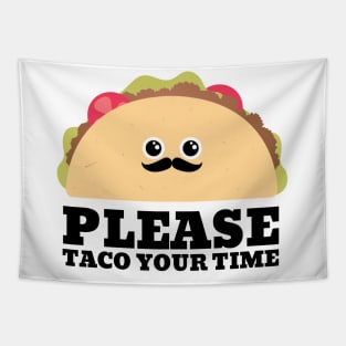 Please take your time taco pun Tapestry