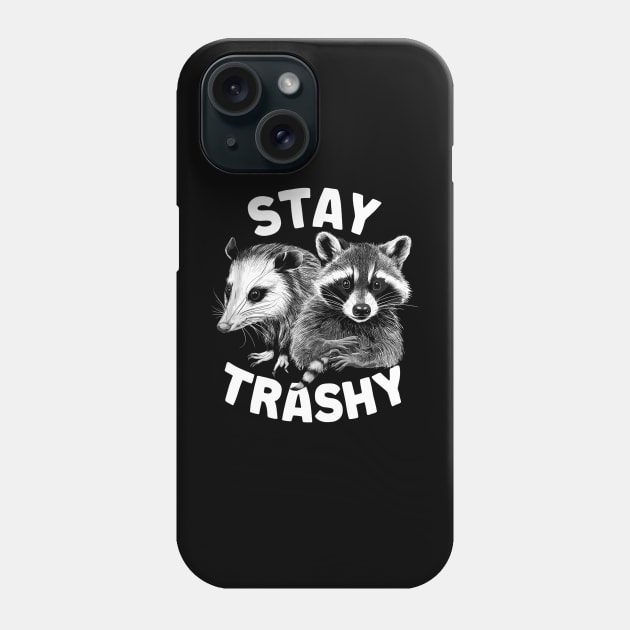 Stay Trashy Funny Possum And Raccoon Funny Meme Phone Case by Lovelydesignstore