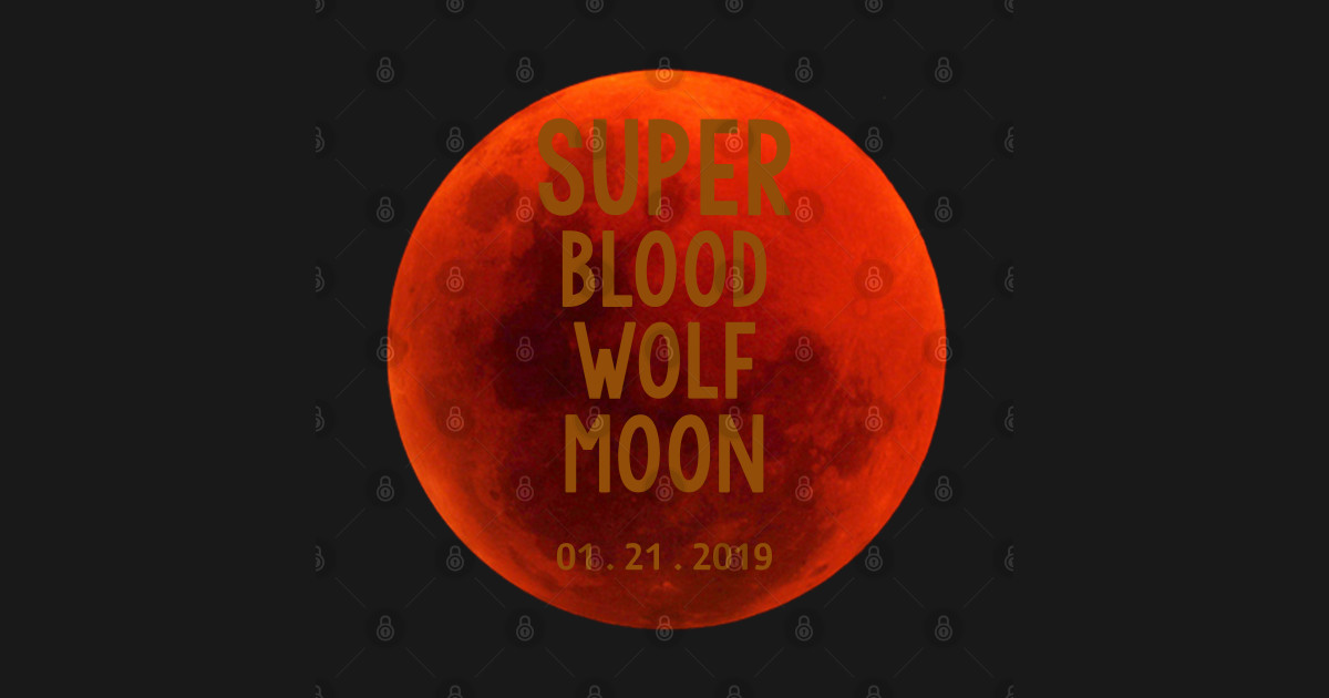 Super Blood Wolf Moon Lunar Eclipse 2019 T-Shirt - Super Blood Wolf Moon - T-Shirt | TeePublic UK