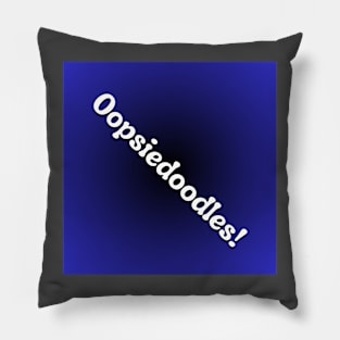 Oopsiedoodles! on black blue background Pillow