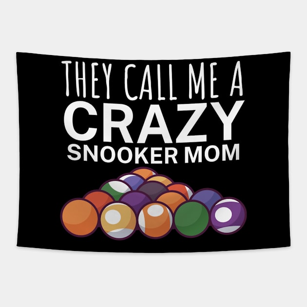 They call me a crazy snooker mom Tapestry by maxcode