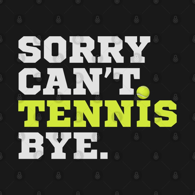 Sorry Can't Tennis Bye by Illustradise