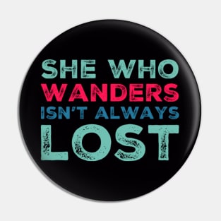 She who wanders isn't always lost Not All Who Wander Are Lost text based wanderer Pin