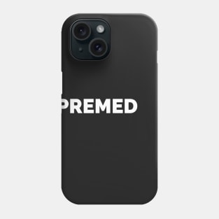 #Premed Phone Case