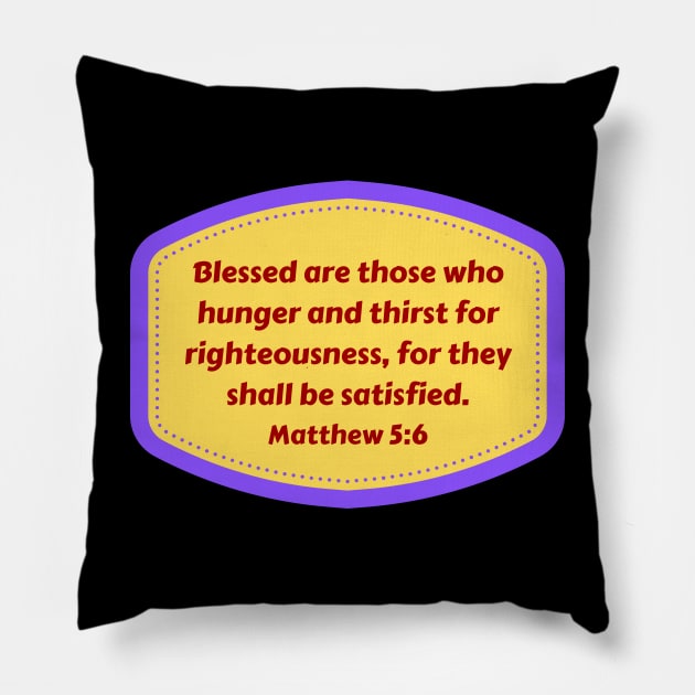 Bible Verse Matthew 5:6 Pillow by Prayingwarrior