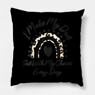 Womens I Make My Dad Sad With My Choices Every Day Father's Day Pillow