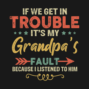 Funny Grandkid Trouble Due To Grandpa's Fault Funny Family T-Shirt