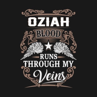 Oziah Name T Shirt - Oziah Blood Runs Through My Veins Gift Item T-Shirt