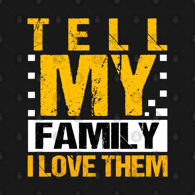 Tell My Family I Love Them by potch94