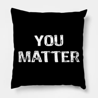 You Matter Pillow