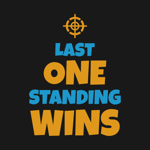 Last One Standing Wins Games TShirt TeePublic