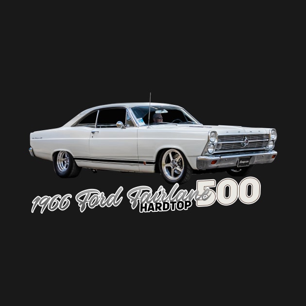 1966 Ford Fairlane 500 Hardtop by Gestalt Imagery