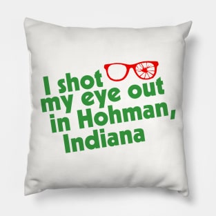 I Shot My Eye Out in Hohman, Indiana Pillow