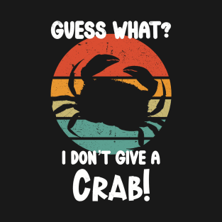 I don’t give a crab T-Shirt