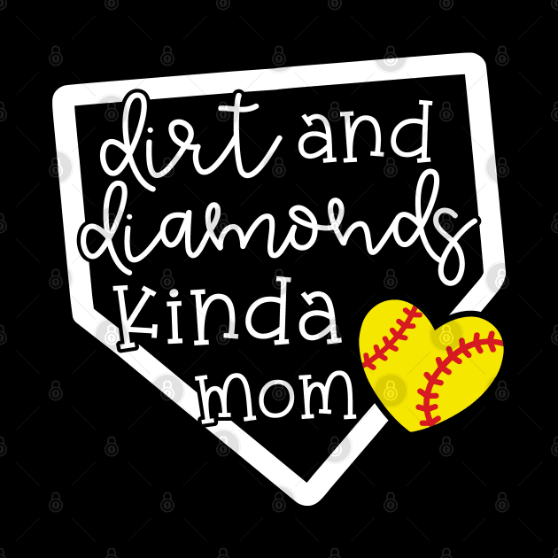 Dirt and Diamond Kinda Mom Softball Cute Funny by GlimmerDesigns