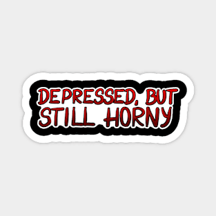 Depressed but still horny Magnet