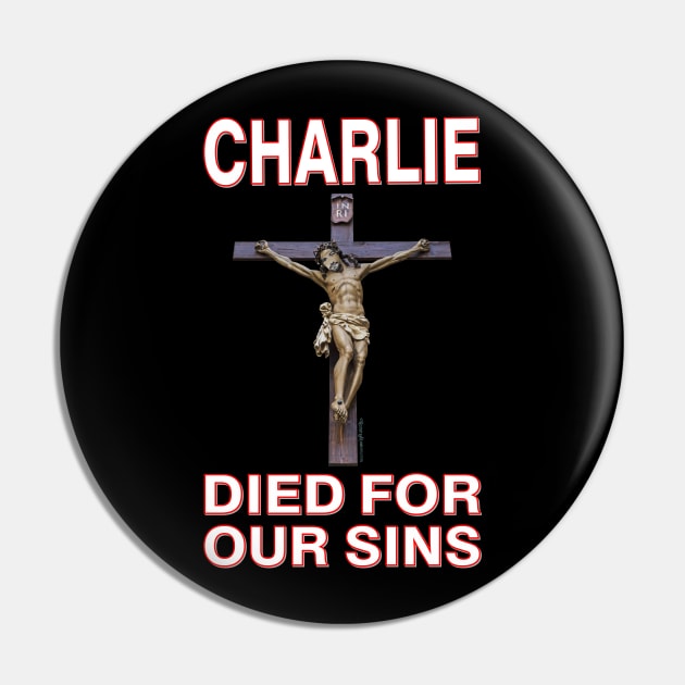 Charlie Died For Our Sins ~ Crucifix Pin by RainingSpiders