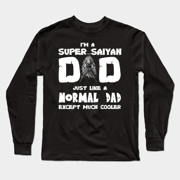 I M A Super Saiyan Dad Dragon Ball Z Long Sleeve T Shirt