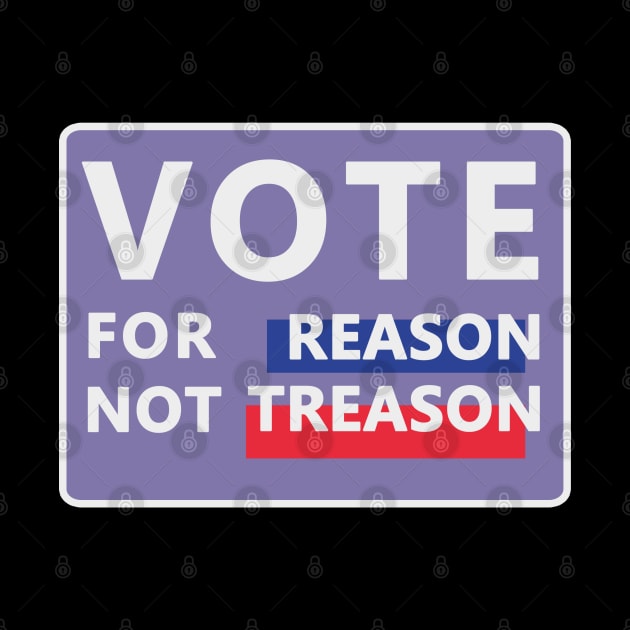 Vote for Reason, not Treason by Dearly Mu