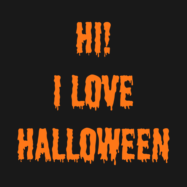 Hi! I Love Halloween by ARTWORKandBEYOND