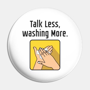 Talk Less Washing More Again Pin