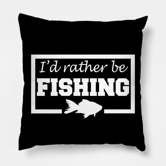 I'd Rather Be Fishing Pillow by LunaMay