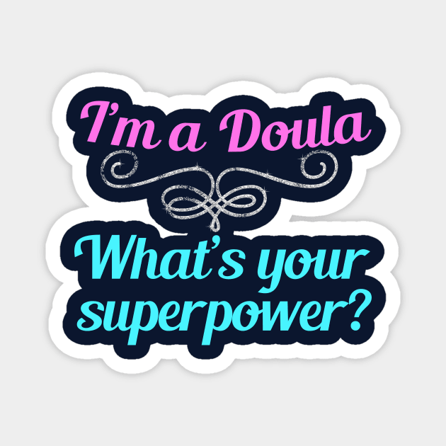 I'm a Doula What's Your Superpower Magnet by epiclovedesigns