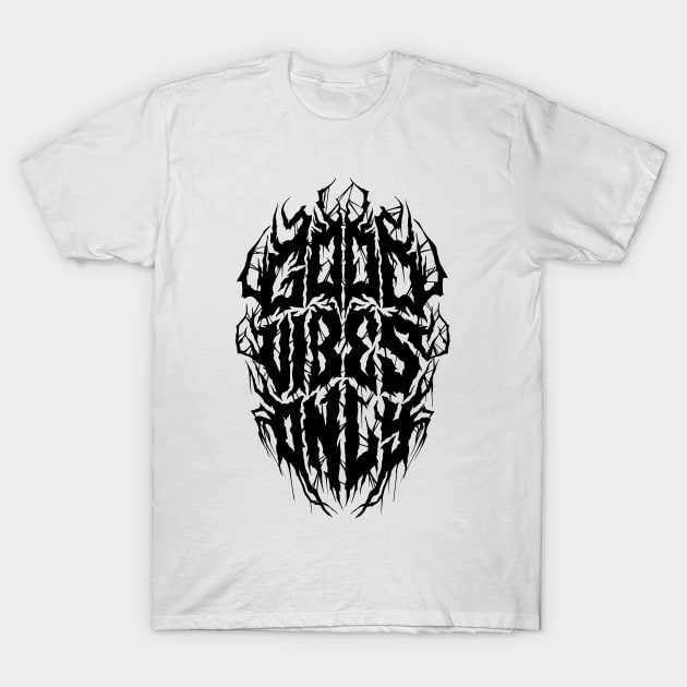 Good Vibes Only - Funny Metal Logo Parody - Black Metal - T-Shirt | TeePublic