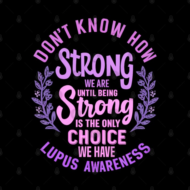 Don't Know How Strong We Are Until Being Strong Is The Only Choice We Have by mdr design