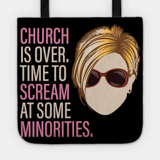 Karen - Church is over Time to Scream at Minorities Tote