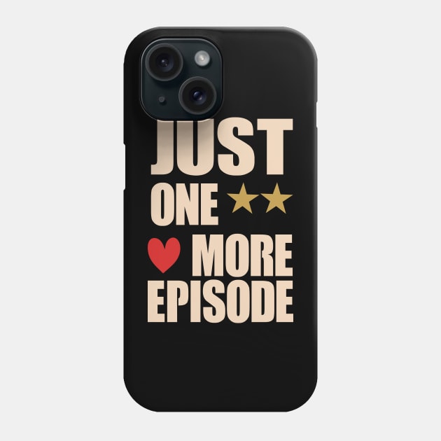 just one more episode  fanny Shirt Phone Case by boufart