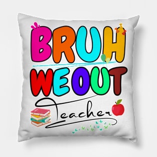 Teachers End Of School Year Cute Summer Bruh We Out Teacher Pillow