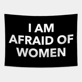 i am afraid of women Tapestry