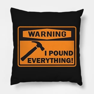 Warning I Pound Everything Pillow