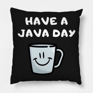 Have A Java Day Pillow