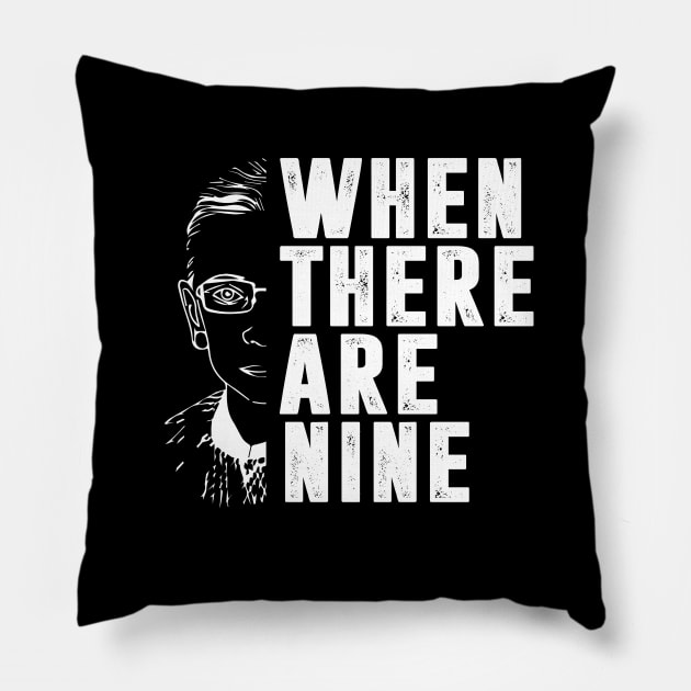 When There Are Nine Shirt Ruth Bader Ginsburg RBG Feminist Pillow by silvercoin