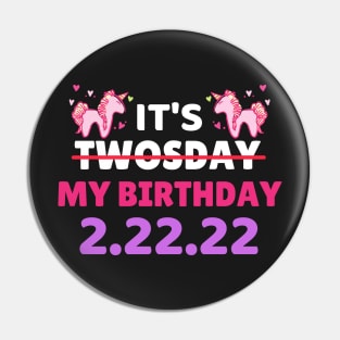 It's Twosday My Birthday 2-22-22, Cool Twosday Birthday Unicorn Pin