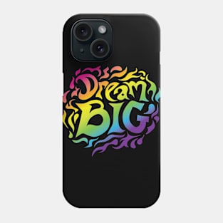 Dream Big Phone Case